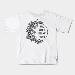 April showers bring may flowers Kids T-Shirt